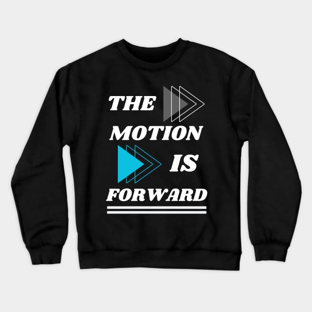 THE MOTION IS FORWARD DESIGN Crewneck Sweatshirt by The C.O.B. Store